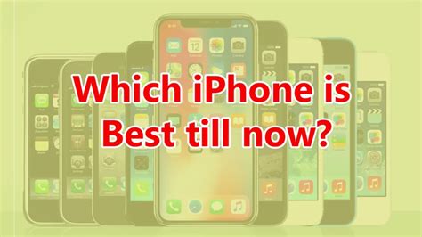 Which iPhone is best till now?
